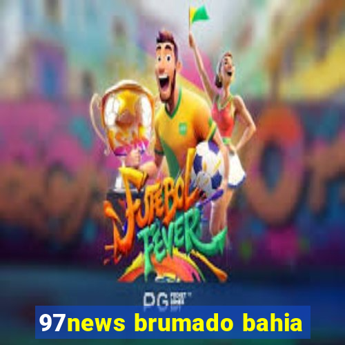 97news brumado bahia